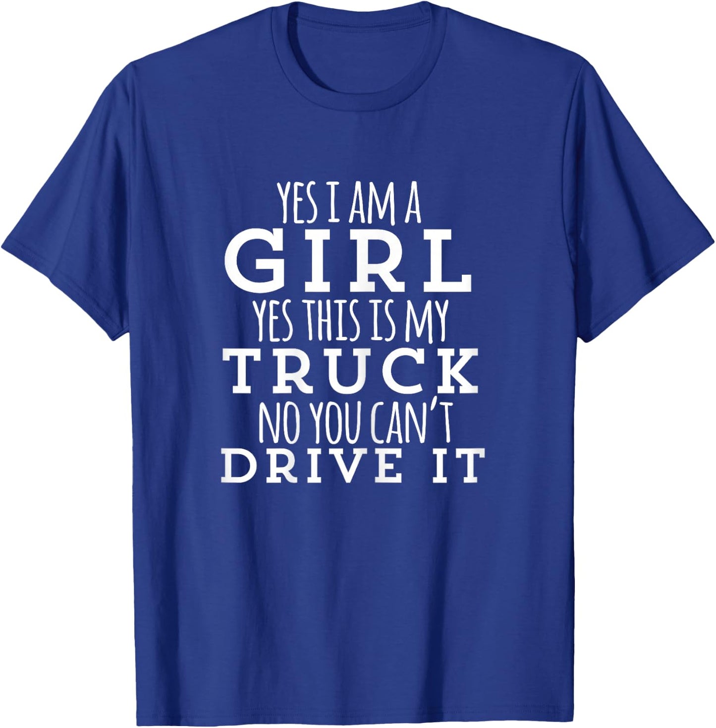 Yes I am a girl / Yes this is my truck / funny T-Shirt - T-Shirt | Royal