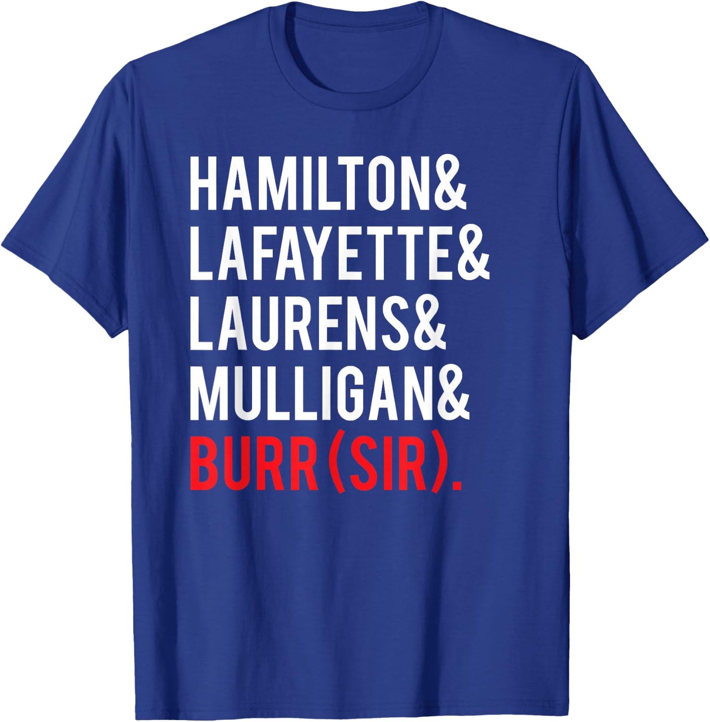 Laurens Lafayette Mulligan Hamilton Burr Shirt - Names Shirt T-Shirt - T-Shirt | Royal