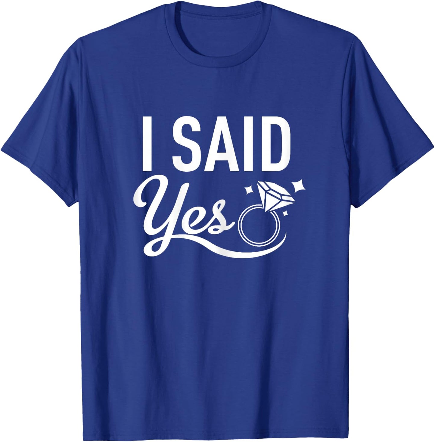 Matching Bachelorette Party Shirt - I Said Yes - White T-Shirt - T-Shirt | Royal