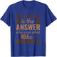 Chocolate Is Answer Who Cares What The Question Is T-Shirt - T-Shirt | Royal
