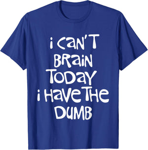 I Can't Brain Today I Have the Dumb Brain Fog Cloudiness T-Shirt - T-Shirt | Royal