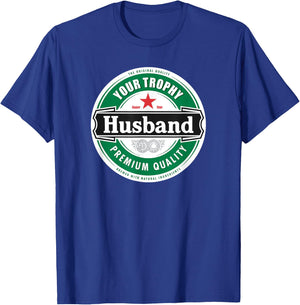 Your Trophy Husband - Funny Married Shirt T-Shirt - T-Shirt | Royal