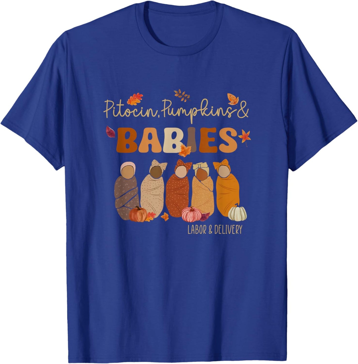 Pitocin Pumpkins Babies Labor and Delivery Nurse Fall Autumn T-Shirt - T-Shirt | Royal