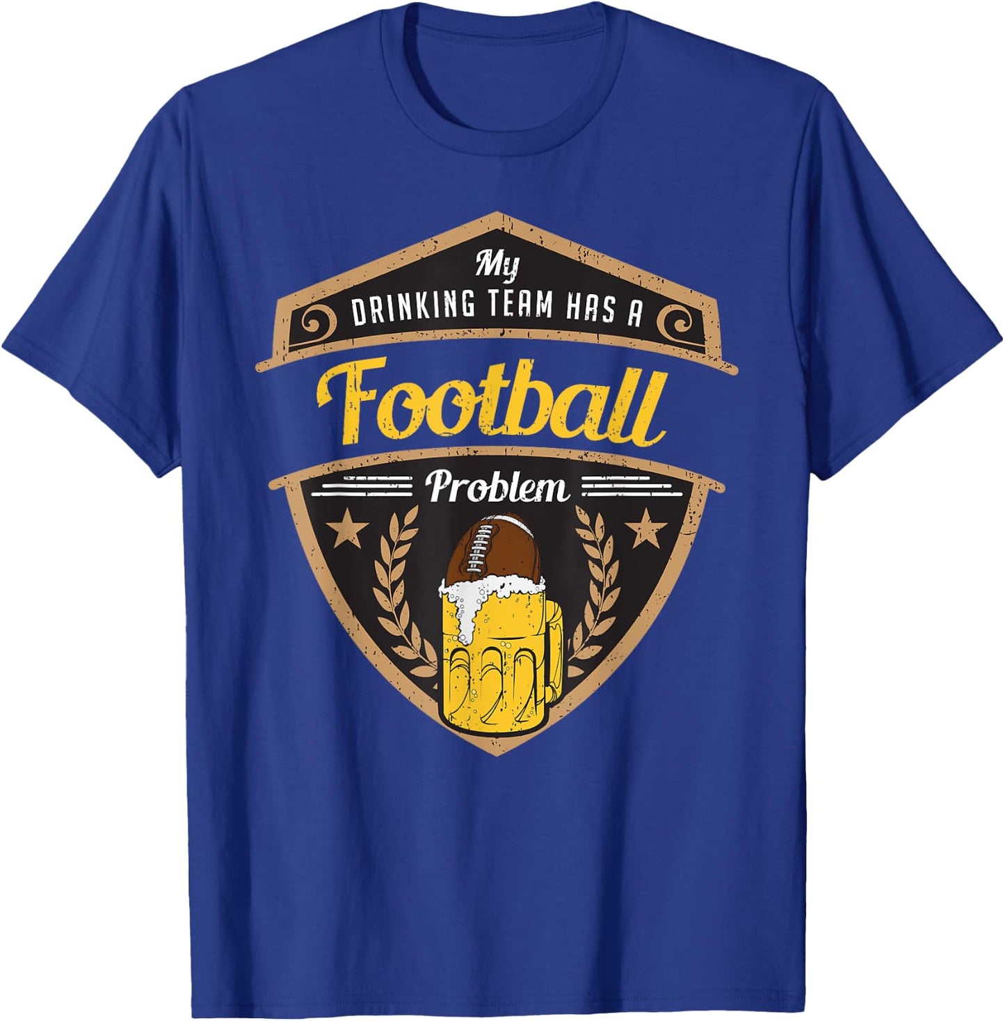 My Drinking Team has a Football Problem T-Shirt - T-Shirt | Royal