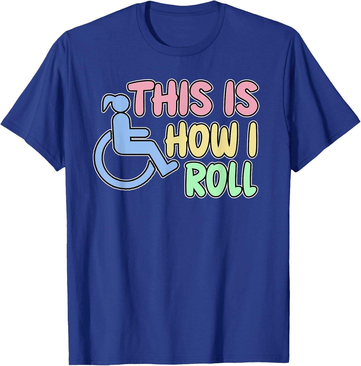Women's Funny Disabled Wheelchair Humor This Is How I Roll T-Shirt - T-Shirt | Royal