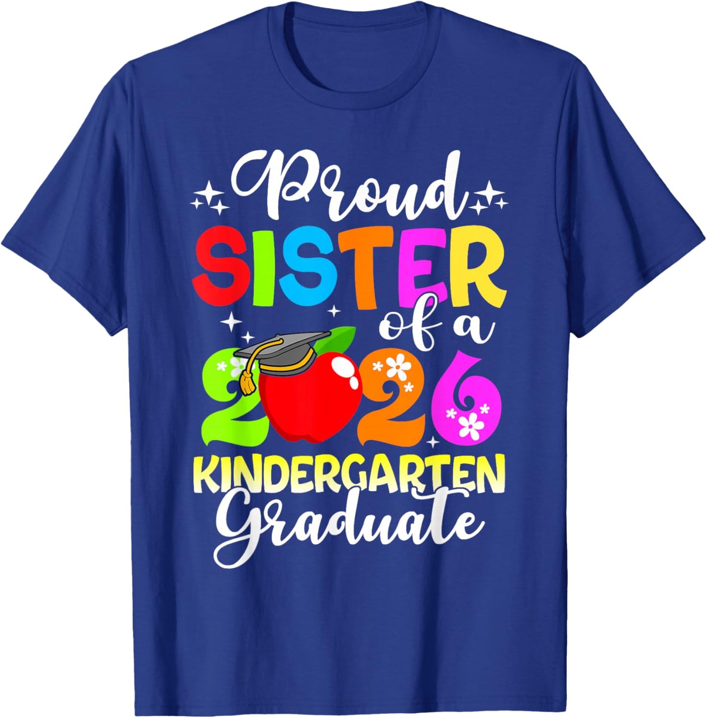 Funny Proud Sister of a Class of 2026 Kindergarten Graduate T-Shirt - T-Shirt | Royal