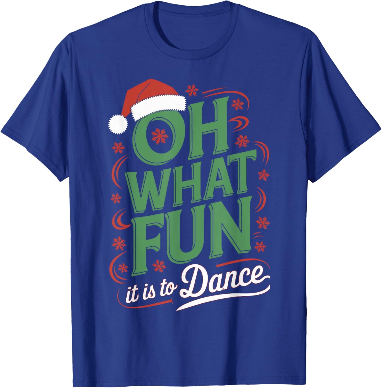 Oh What Fun It Is To Dance Holiday Santa Dance Winter Dance T-Shirt - T-Shirt | Royal