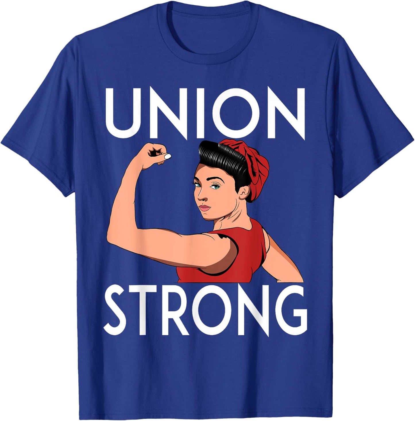 Union Strong and Solidarity Gifts Union Strong T-Shirt - T-Shirt | Royal