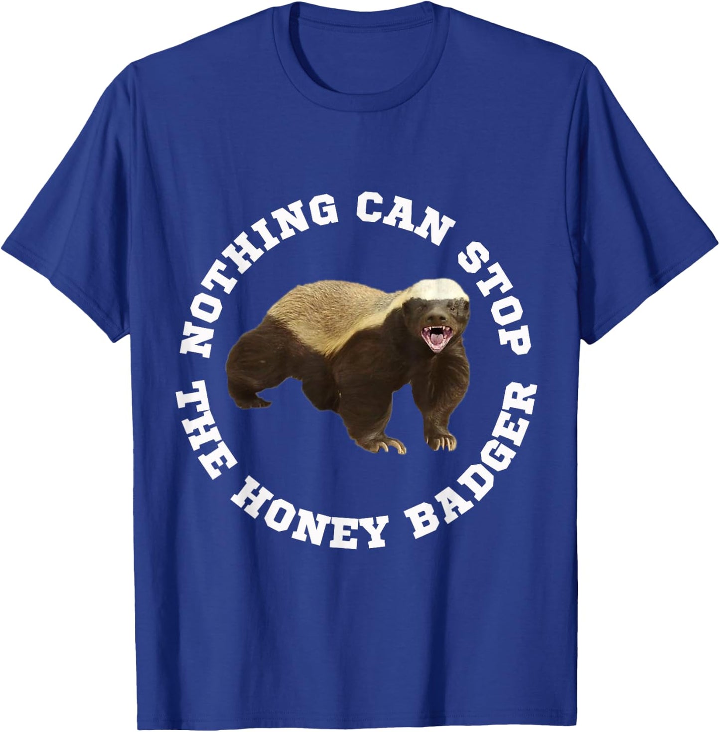 Funny Honey Badger Crazy Nasty Badger Fun Meme T-Shirt - T-Shirt | Royal