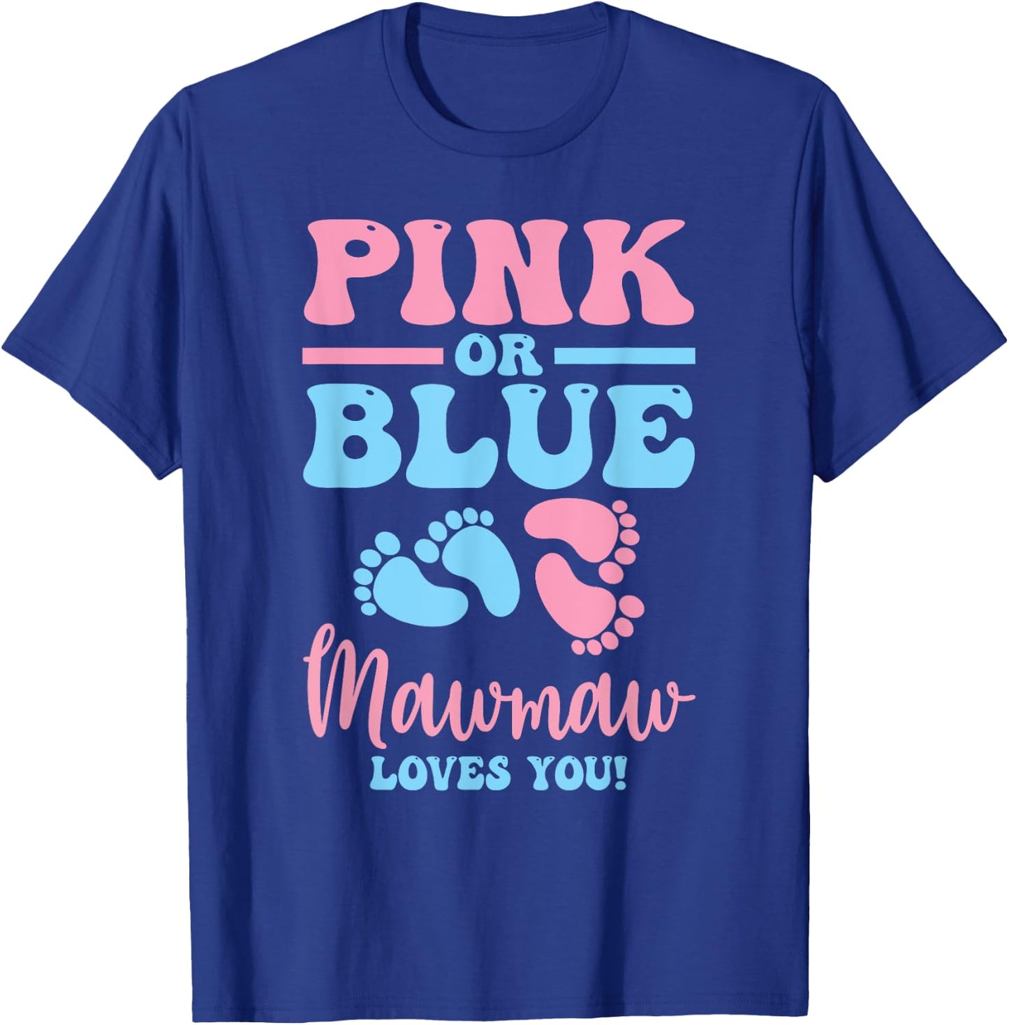 Pink Or Blue Mawmaw Loves You Gender Reveal Baby Gifts Mom T-Shirt - T-Shirt | Royal