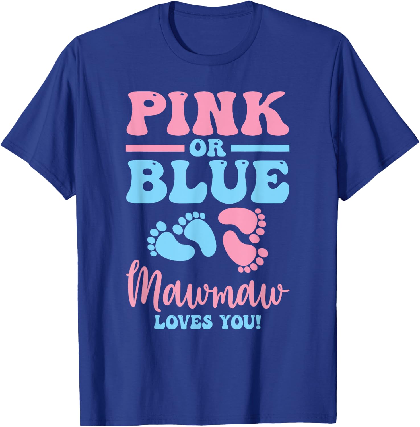 Pink Or Blue Mawmaw Loves You Gender Reveal Baby Gifts Mom T-Shirt - T-Shirt | Royal