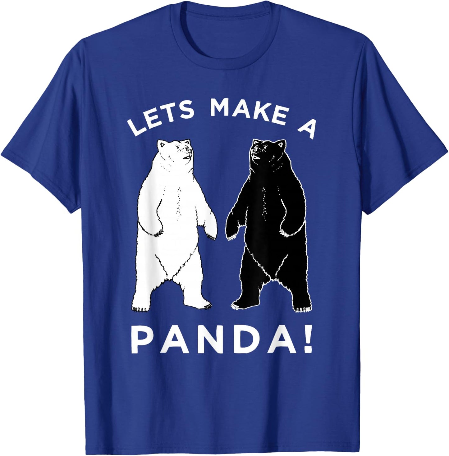 Lets Make A Panda , Funny Bear T-Shirt - T-Shirt | Royal