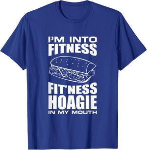 I'm into Fitness Hoagie in My Mouth Funny Statement T-Shirt - T-Shirt | Royal