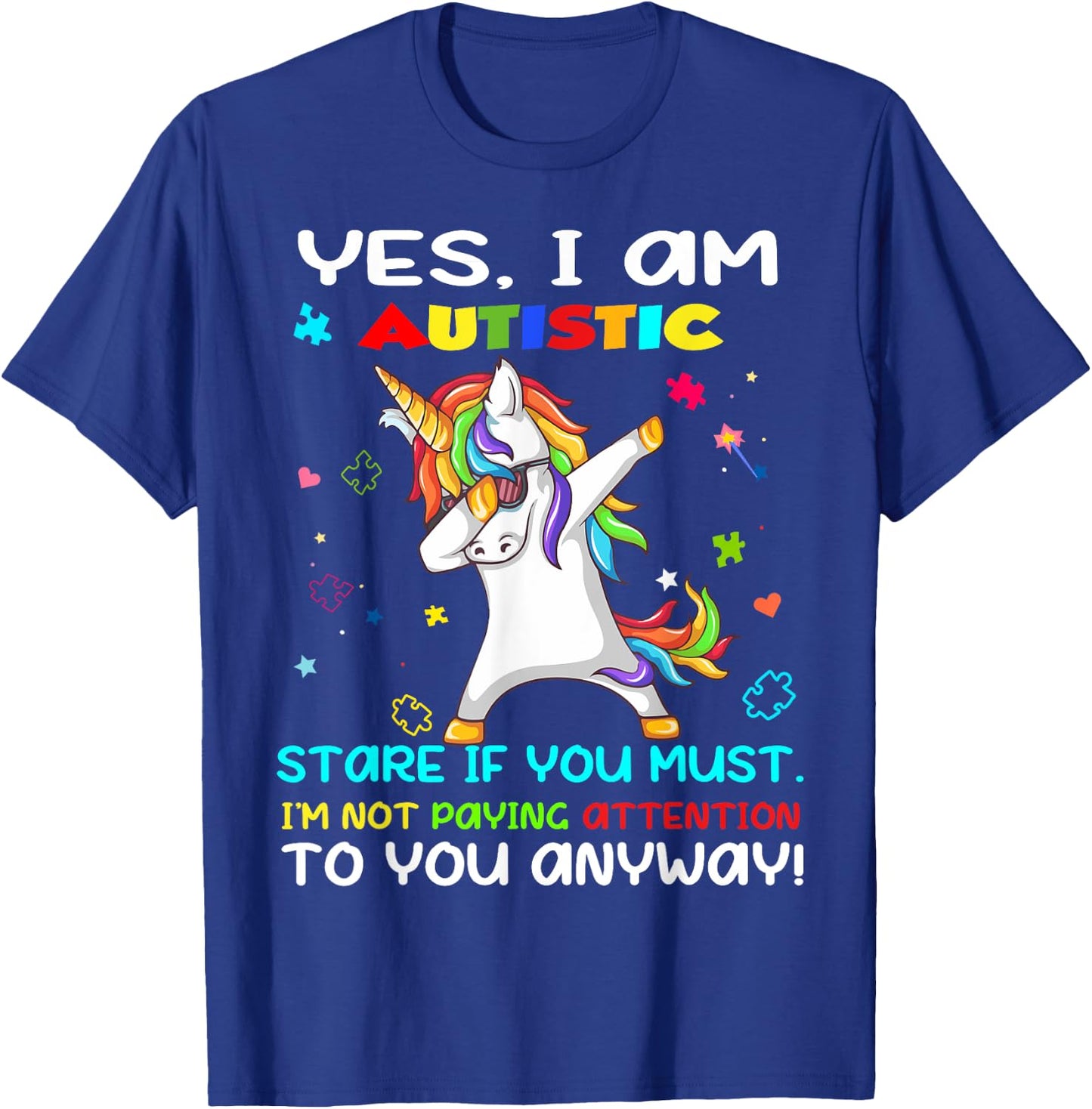Yes I Am Autistic Stare If You Must I'm Not Paying Attention T-Shirt - T-Shirt | Royal