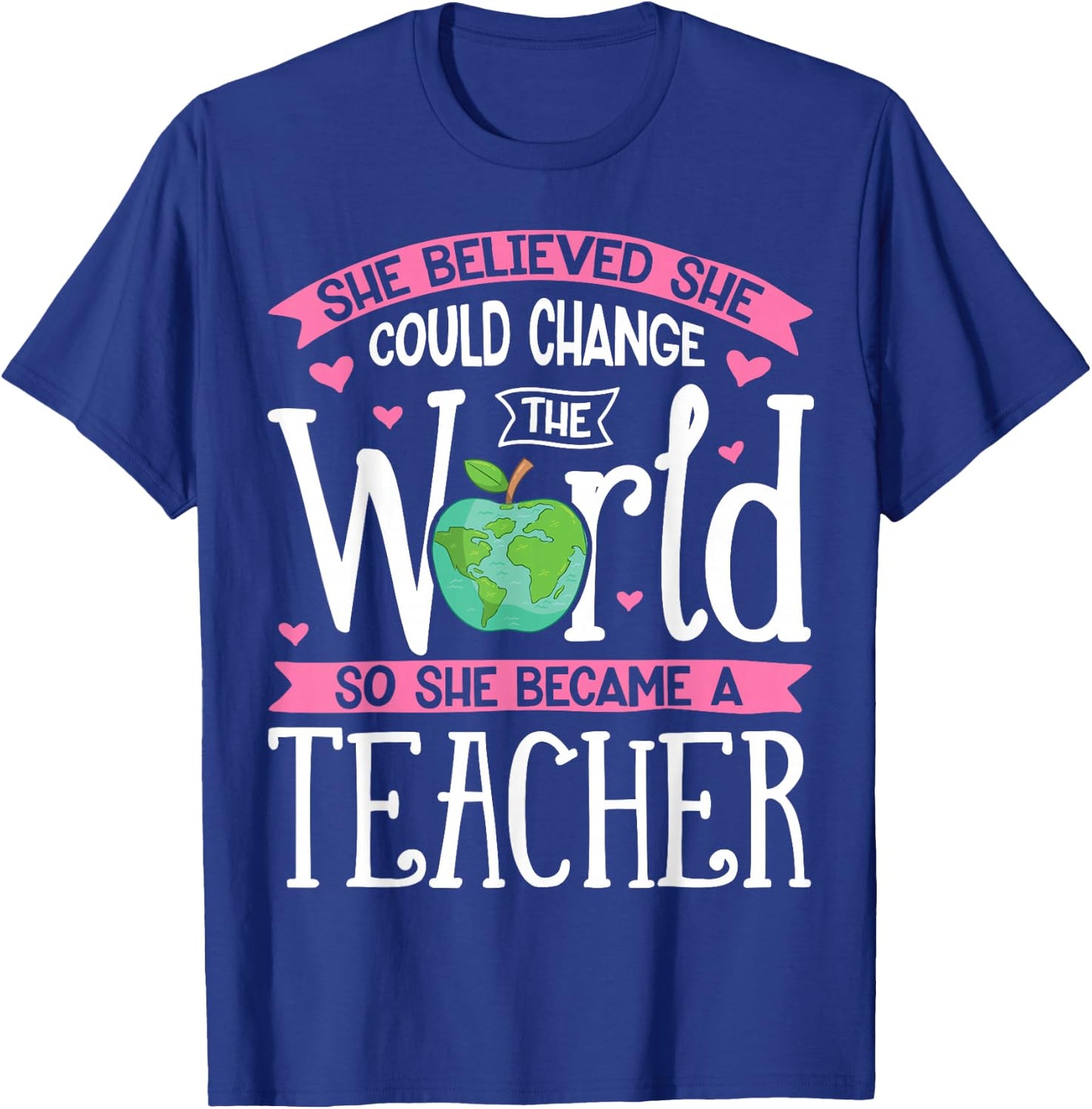 She Believed She Could Change The World T shirt Teacher Gift T-Shirt - T-Shirt | Royal