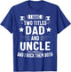 I Have Two Titles Dad and Uncle and I Rock Them Both T-Shirt - T-Shirt | Royal