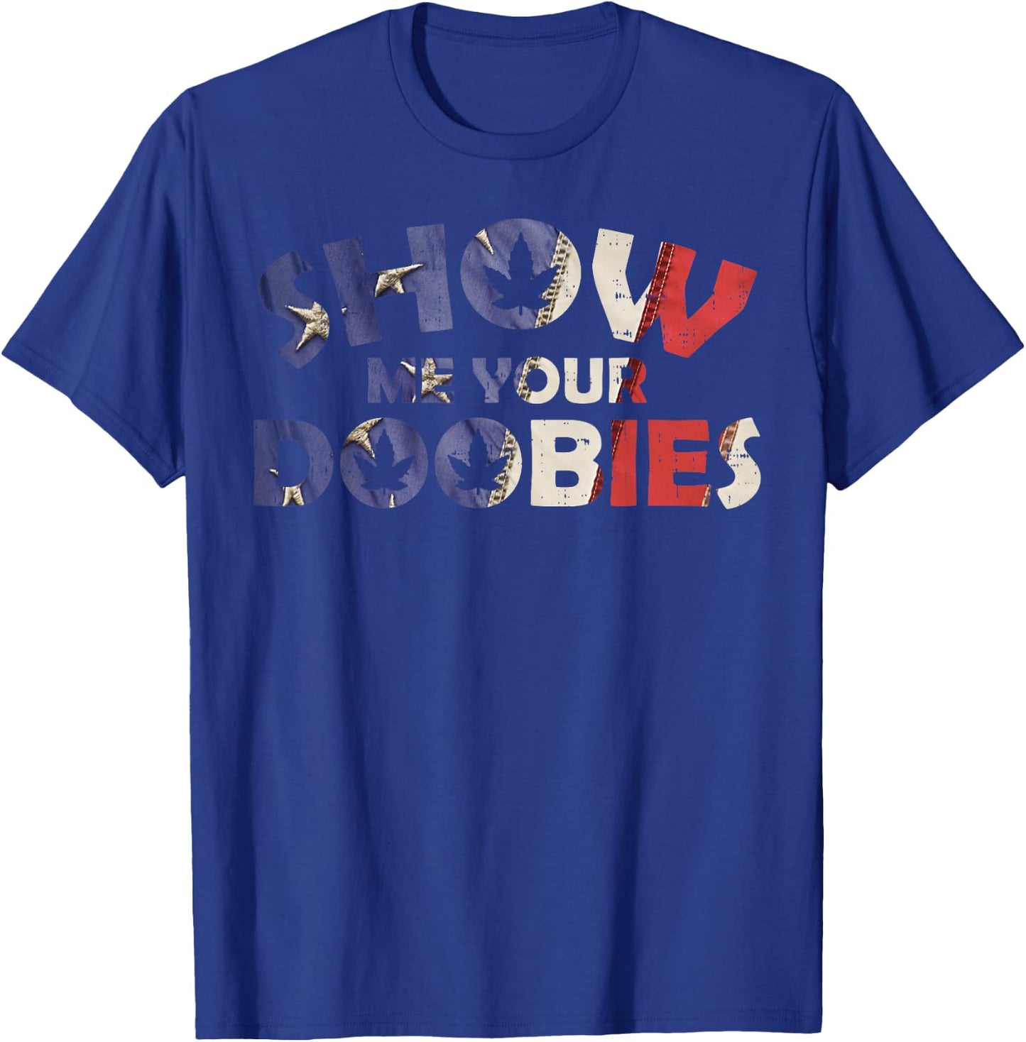 Show Me Your Doobies Funny 420 Weed Stoner CBD Dealer T-Shirt - T-Shirt | Royal