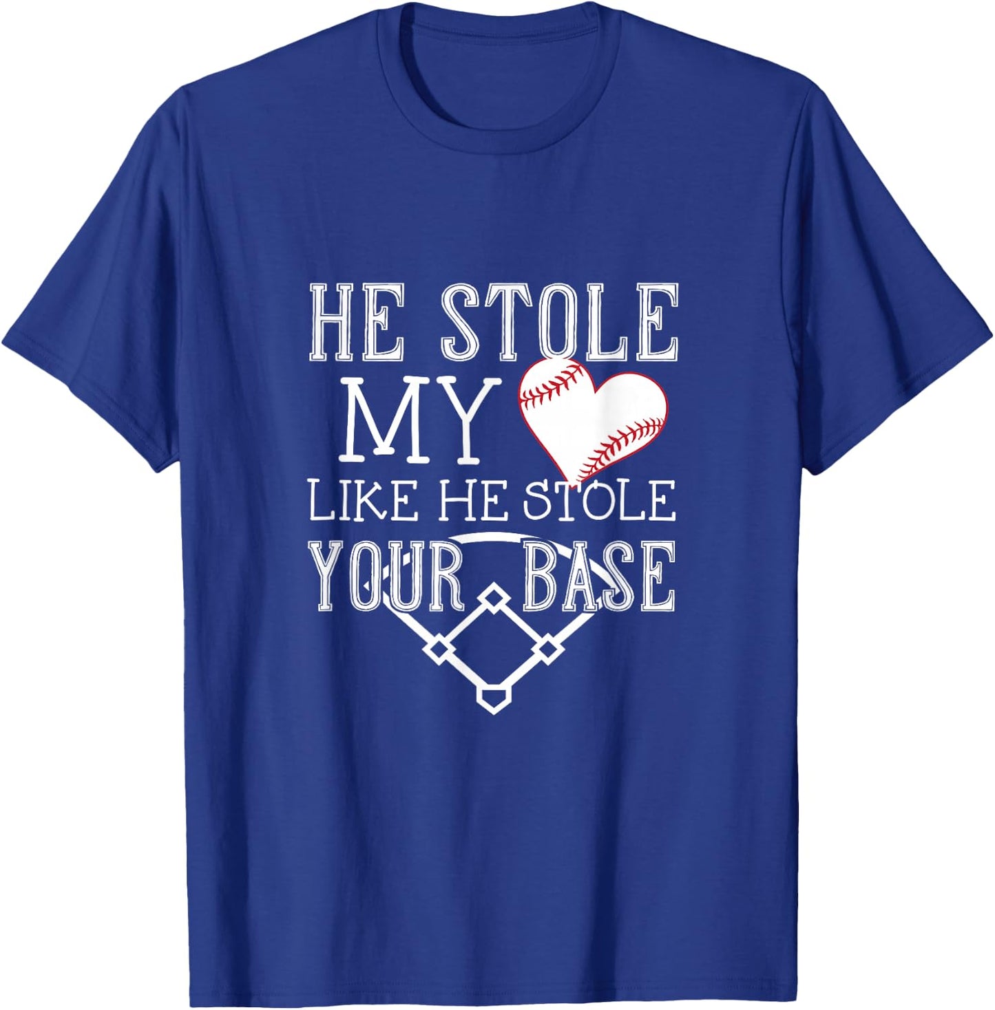 He Stole My Heart Like He Stole Your Base - Girlfriend Shirt T-Shirt - T-Shirt | Royal