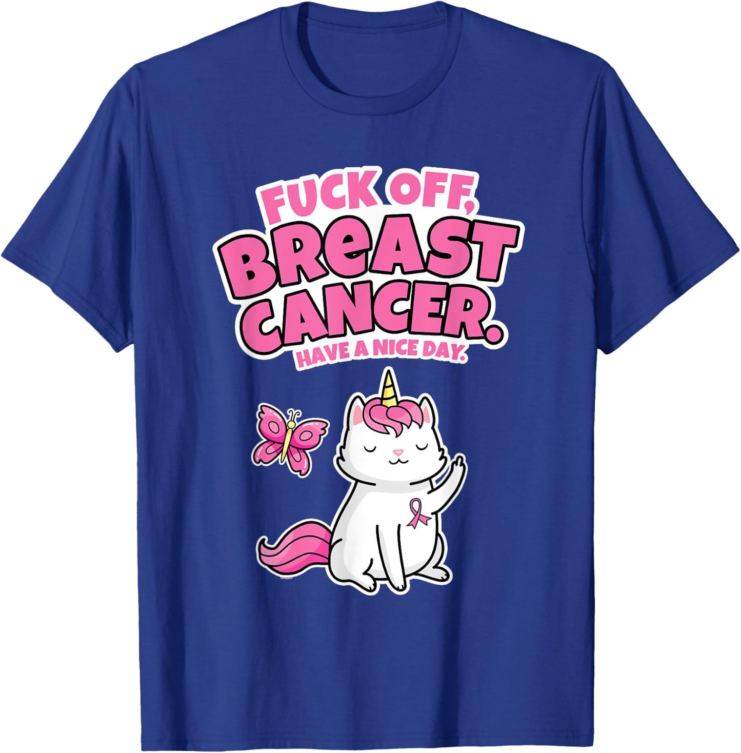 Fuck Off Breast Cancer Unicorn-Cat Butterfly Funny Quote Women T-Shirt - T-Shirt | Royal
