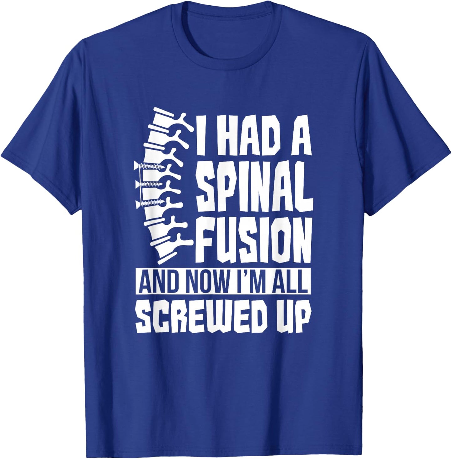 Spinal Fusion All Screwed Up - Spine Surgery Survivor Gift T-Shirt - T-Shirt | Royal