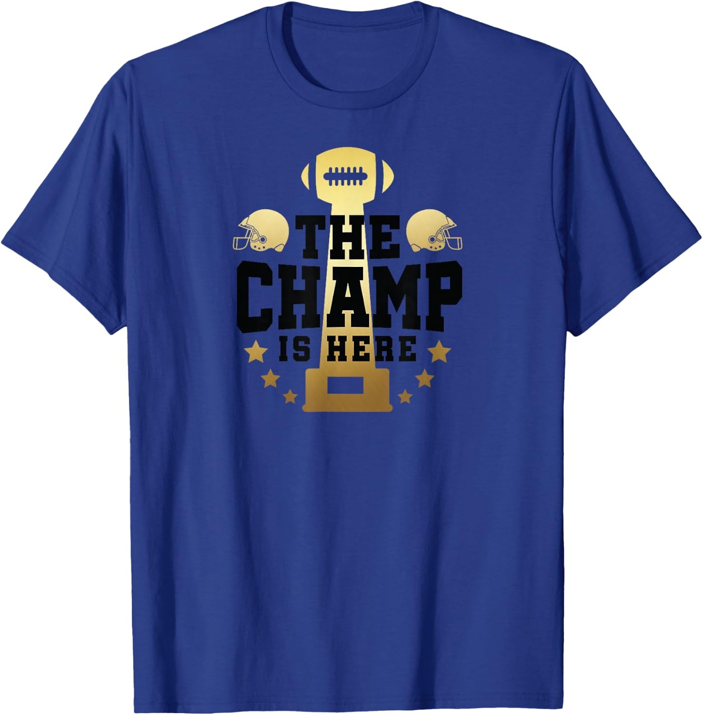 The Champ Is Here Champion Fantasy Football Shirt Men Women T-Shirt - T-Shirt | Royal