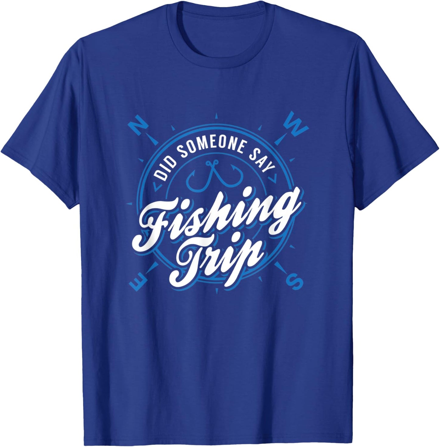 Lake & River Fishing - Did Someone Say Fishing Trip T-Shirt - T-Shirt | Royal