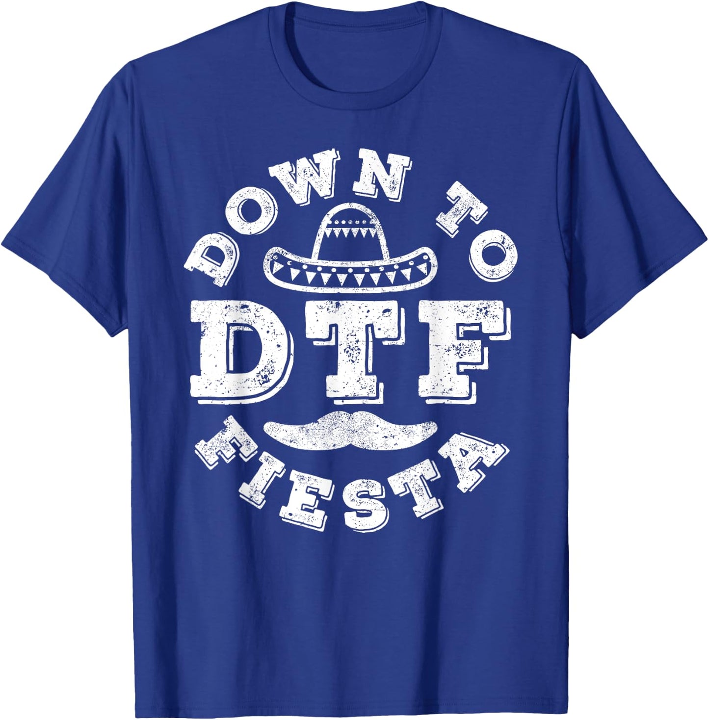 DTF Down To Fiesta Shirt Men Women Cinco De Mayo Party T-Shirt - T-Shirt | Royal