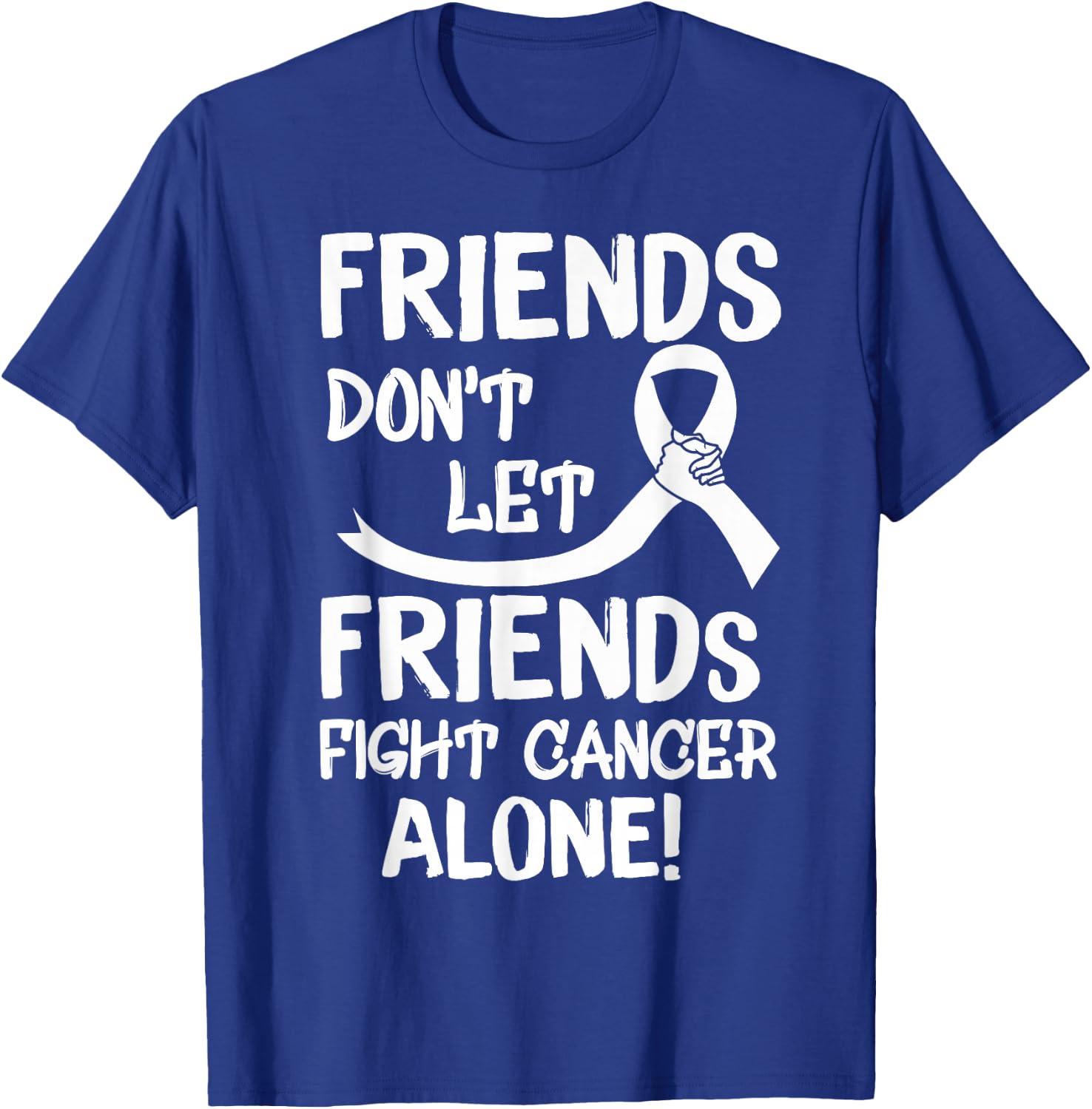 Friends Dont Let Friends Fight Lung Cancer Alone T-Shirt - T-Shirt | Royal