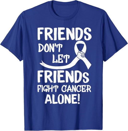 Friends Dont Let Friends Fight Lung Cancer Alone T-Shirt - T-Shirt | Royal