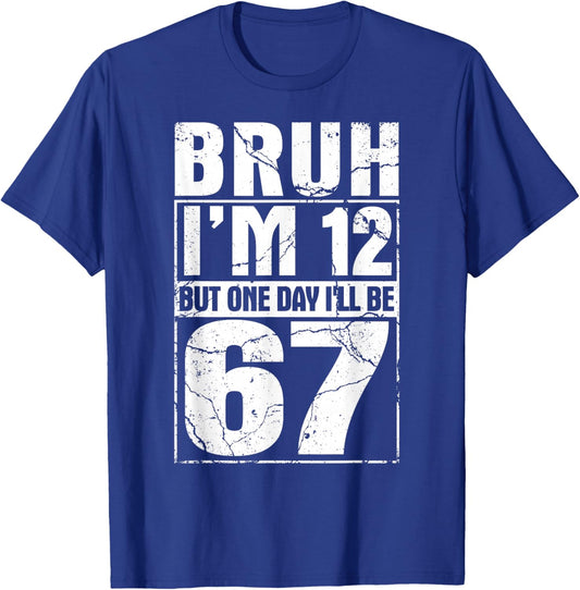 Bruh I'm 12 But One-Day I'll Be 67 Retro 12th Birthday Kids T-Shirt - T-Shirt | Royal
