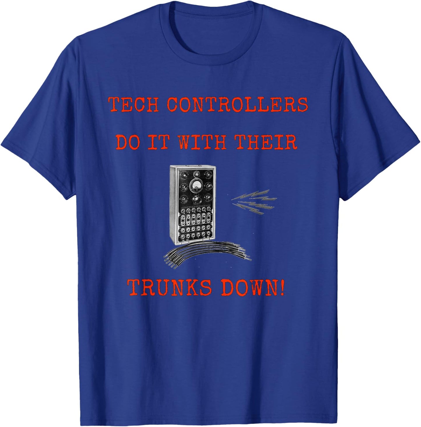 Tech Controllers do it with their trunks down T-Shirt - T-Shirt | Royal