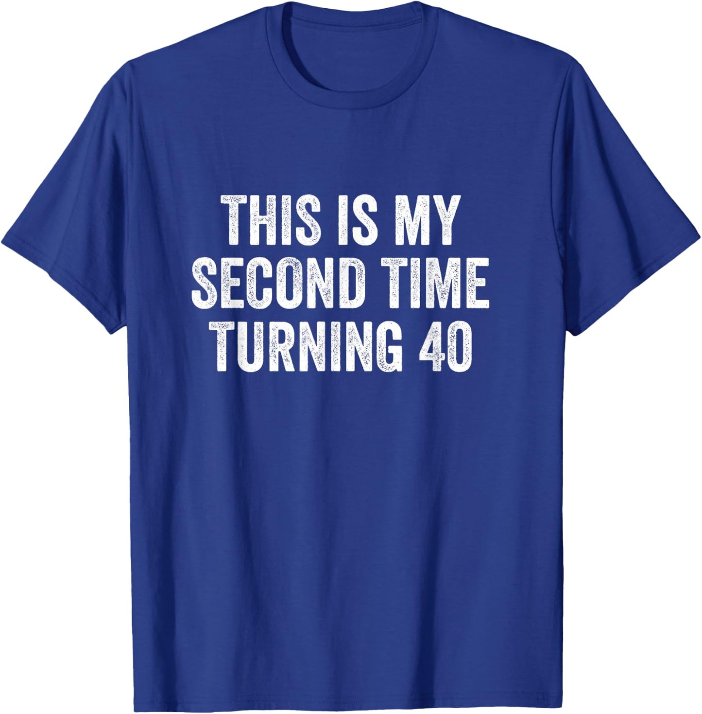 This My Second Time Turning 40 Funny 80th Birthday Old Gift T-Shirt - T-Shirt | Royal