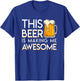 This Beer Is Making Me Awesome Cool Beer Lover Gift Shirt T-Shirt - T-Shirt | Royal