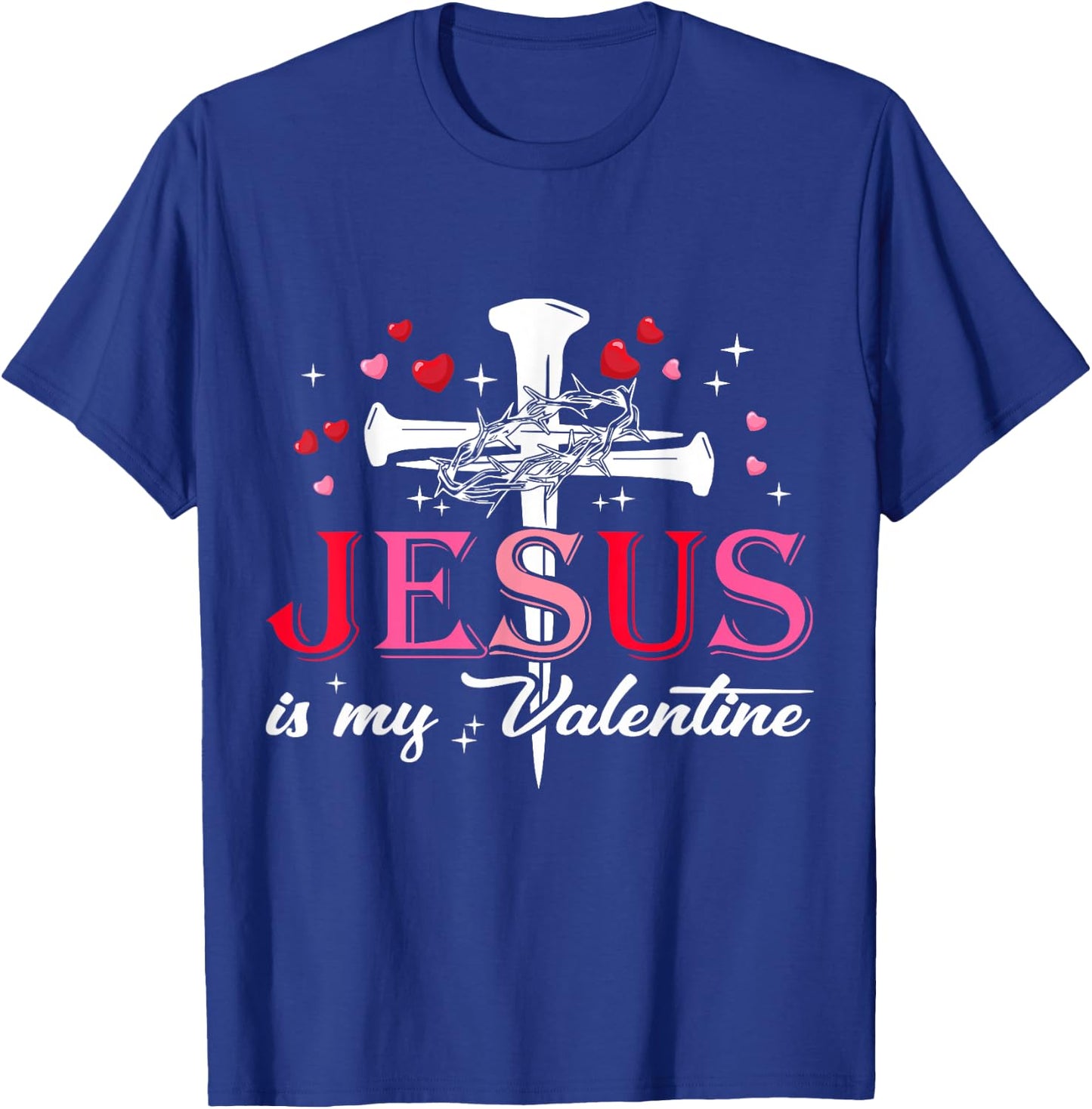Jesus is My Valentine Funny Christian God Men Women T-Shirt - T-Shirt | Royal