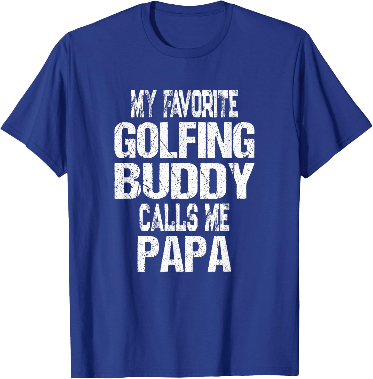 My Favorite Golfing Buddy Calls Me Papa Golfer Gift T-Shirt - T-Shirt | Royal