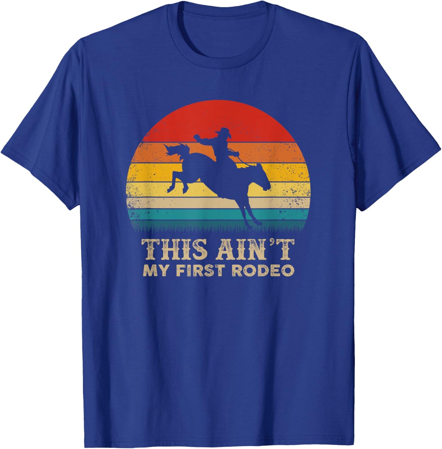 This Ain't My First Rodeo - Horse Riding Sunset - Rodeo T-Shirt - T-Shirt | Royal