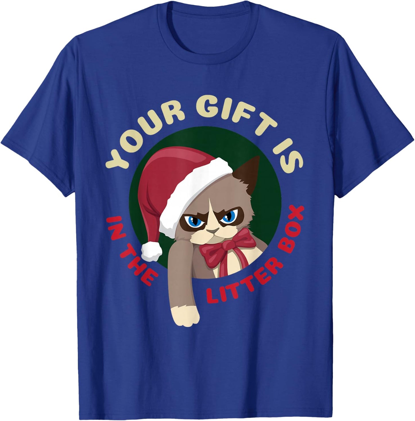 Your Christmas is in The Litter Box Funny Cat Christmas T-Shirt - T-Shirt | Royal