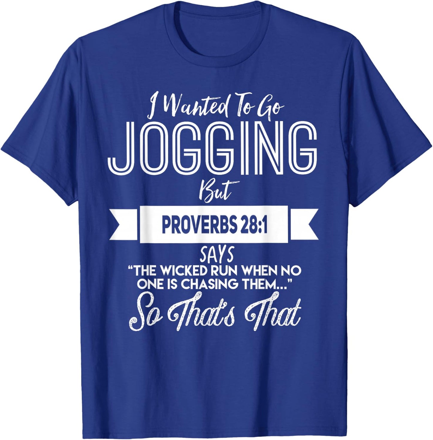 Religious I Wanted to Jog But Proverbs 28:1 Funny T-Shirt - T-Shirt | Royal
