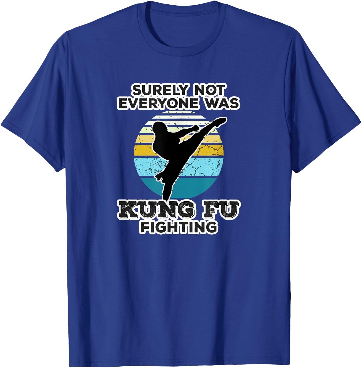 Surely Not Everyone Was Kung Fu Fighting Outfit T-Shirt - T-Shirt | Royal