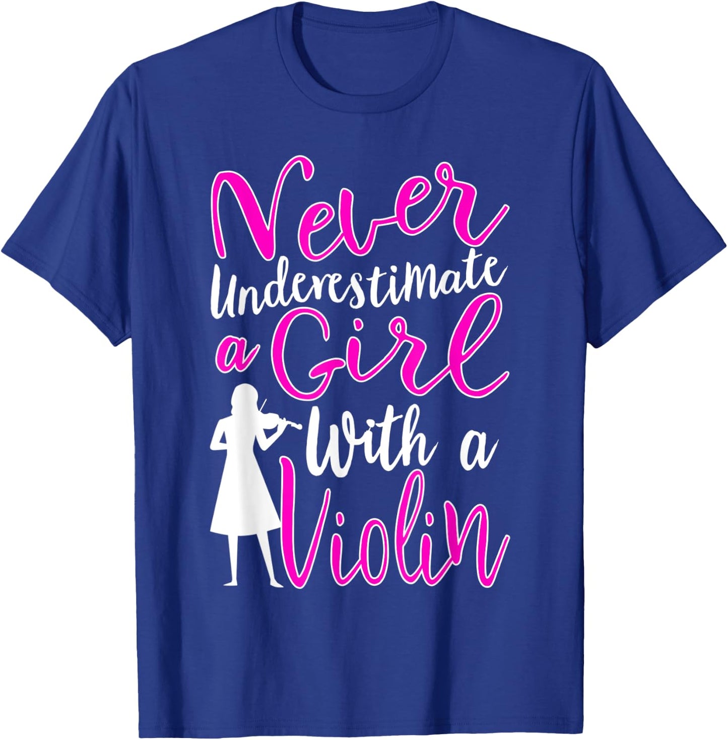 Never Underestimate a Girl With a Violin Cool Quote T-Shirt - T-Shirt | Royal