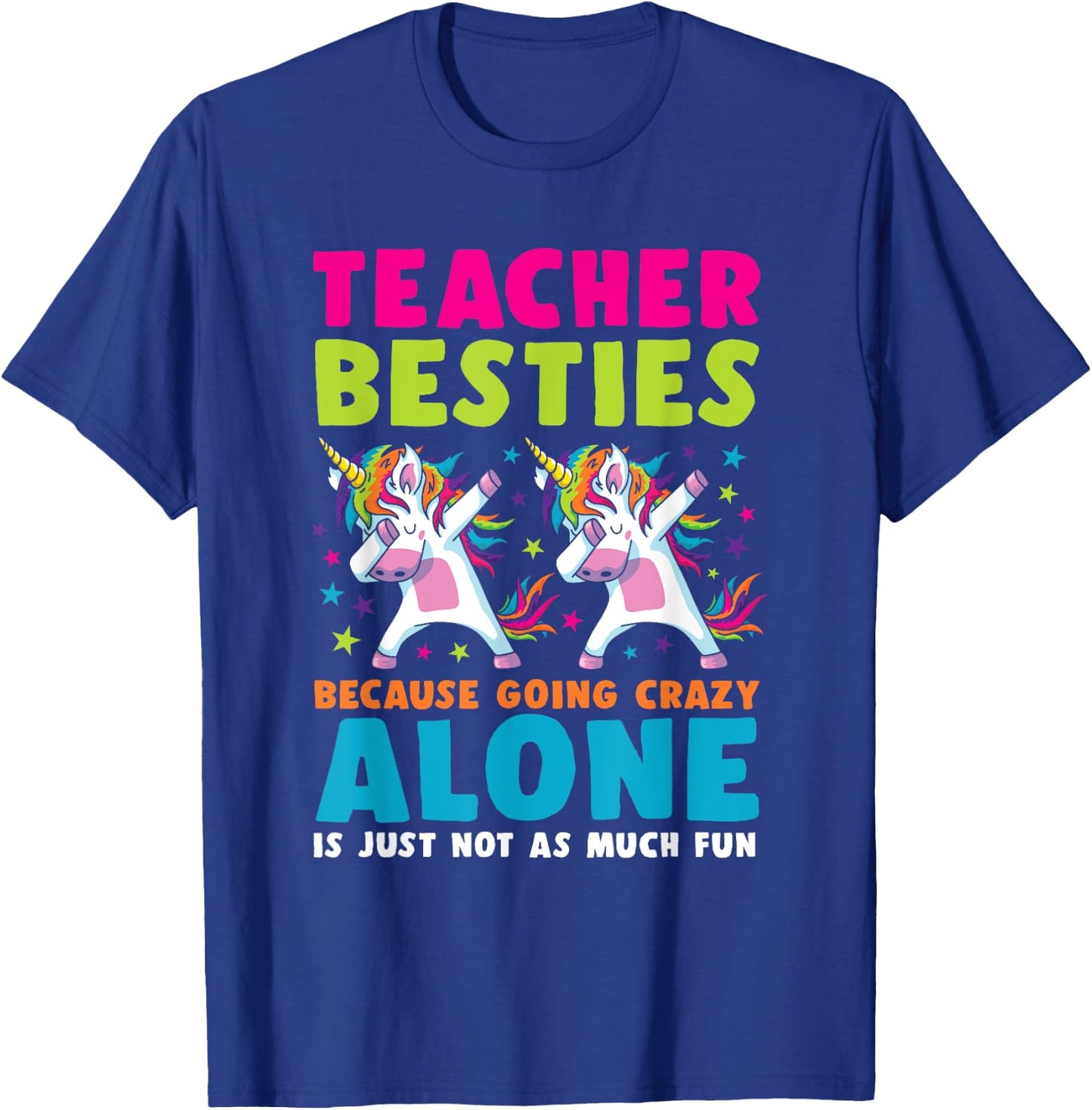 Teacher Besties Going Crazy Alone Back School Teacher Top Women T-Shirt - T-Shirt | Royal