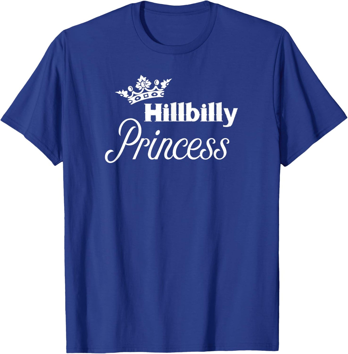 Hillbilly Princess - Cute for Proud Redneck Women T-Shirt - T-Shirt | Royal