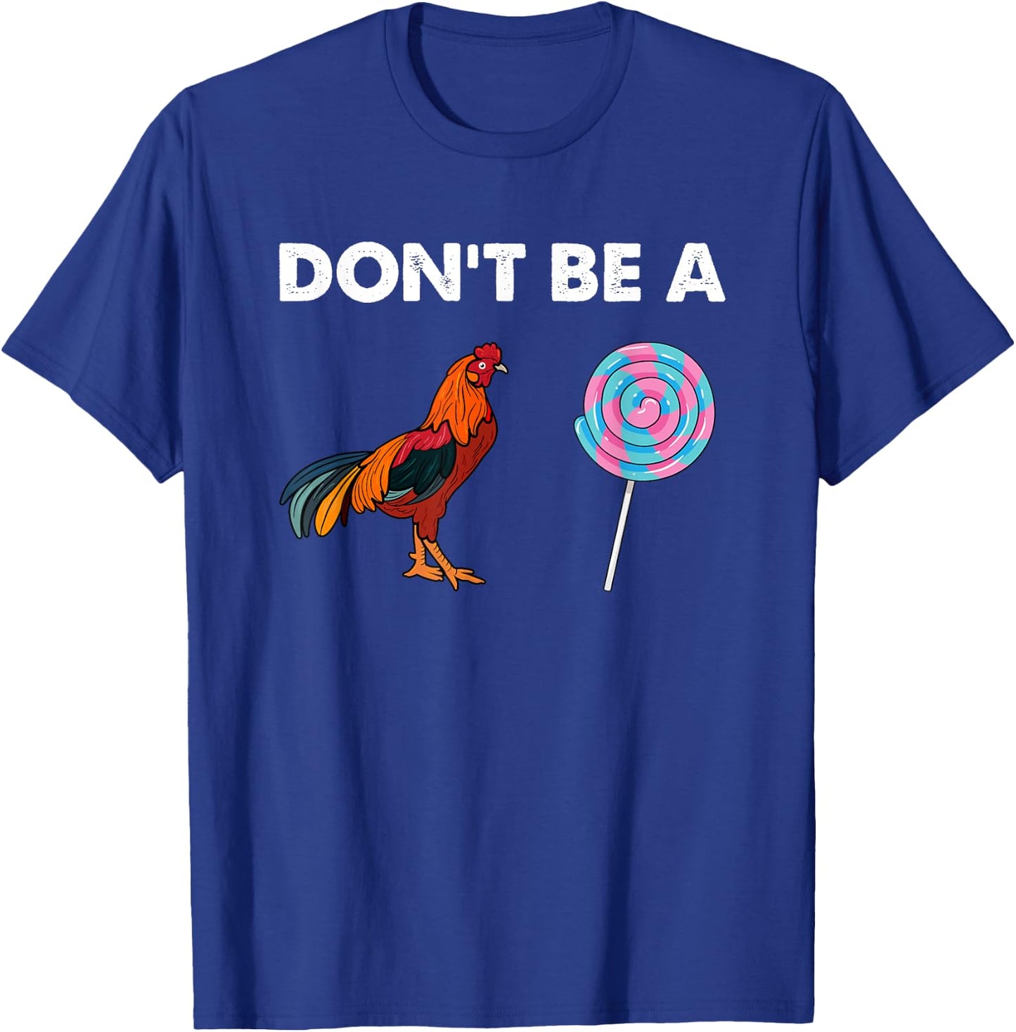 Don't be a cock sucker Shirt Sarcastic Funny Humor Irony T-Shirt - T-Shirt | Royal