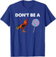 Don't be a cock sucker Shirt Sarcastic Funny Humor Irony T-Shirt - T-Shirt | Royal