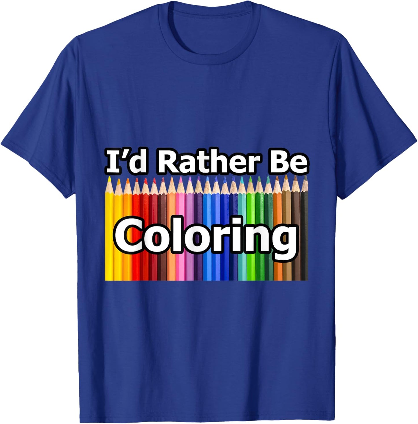 Adult Coloring Book says I'd Rather Be Coloring T-Shirt - T-Shirt | Royal
