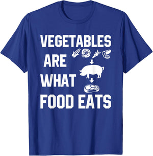 Vegetables Are What Food Eats Funny T Shirt T-Shirt - T-Shirt | Royal