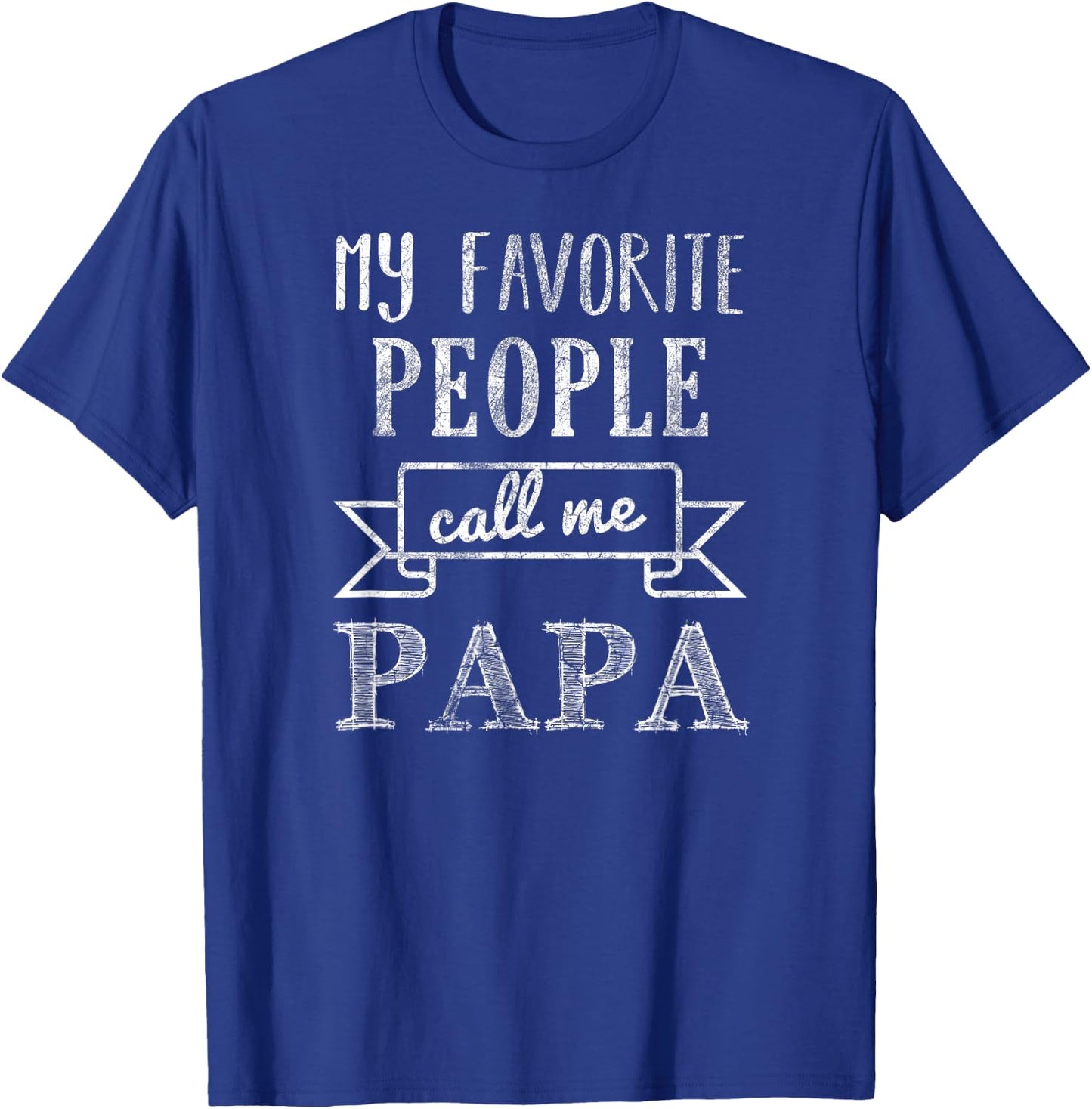 My Favorite People Call Me Papa Shirt Papa Shirt T-Shirt - T-Shirt | Royal