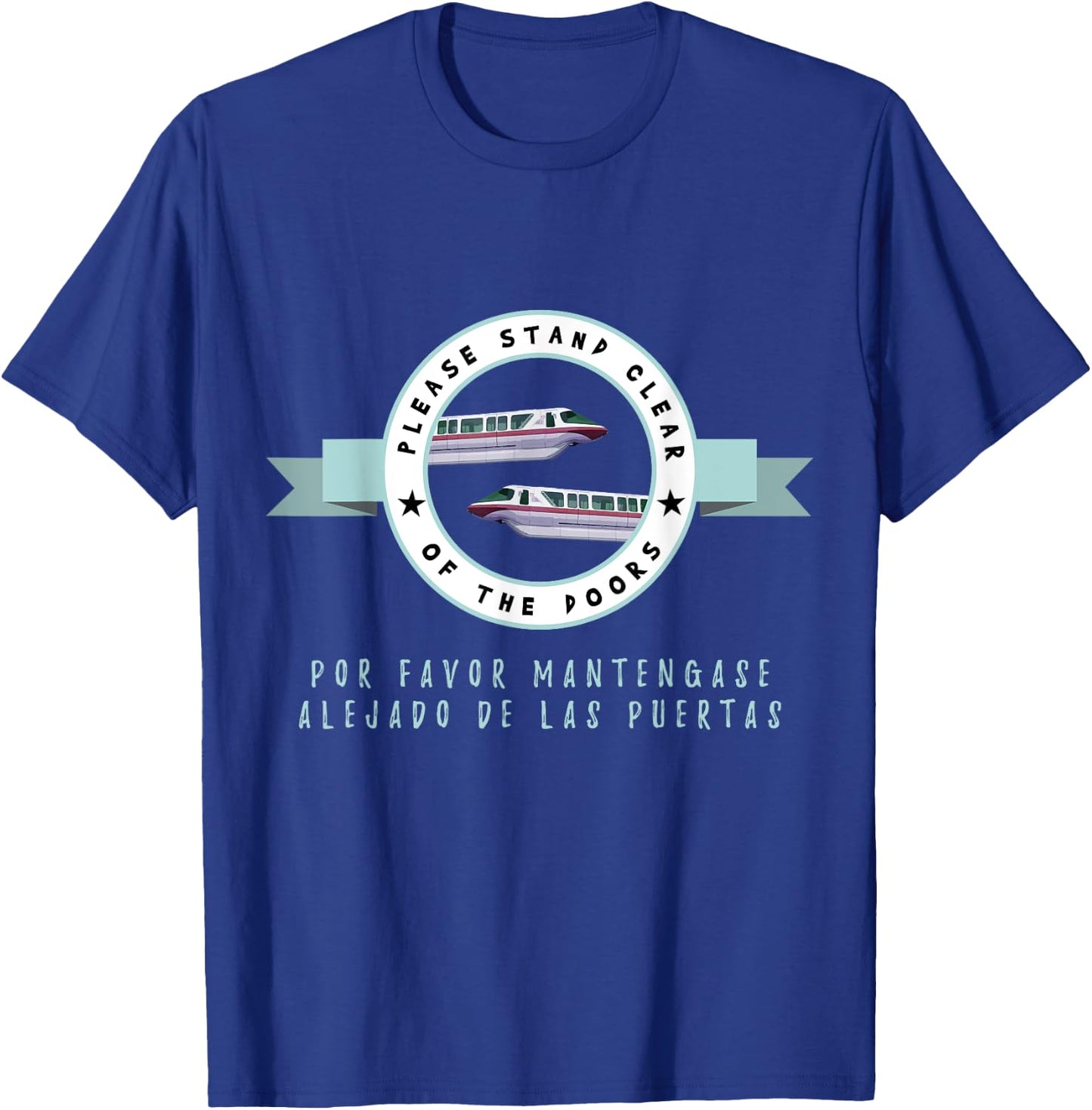 Please Stand Clear of The Doors - Funny Monorail Shirt T-Shirt - T-Shirt | Royal