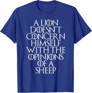 A Lion Does not Deal with Opinions of a Sheep T-Shirt - T-Shirt | Royal