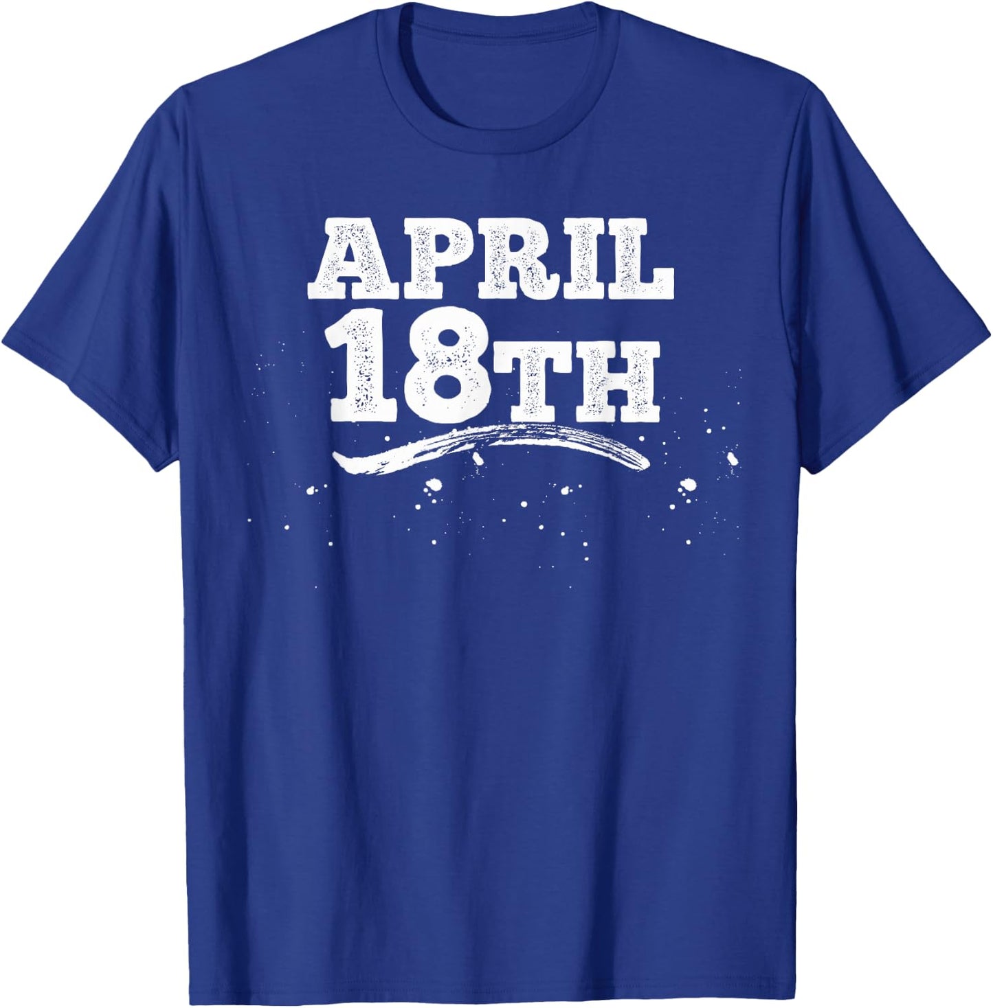 April 18th Shirt Funny Men's Holiday T-Shirt - T-Shirt | Royal